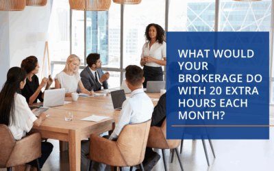 What Would Your Brokerage Do With 20 Extra Hours Each Month?
